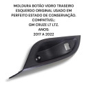 Moldura Botão Vidro Traseiro Esquerdo Gm Cruze 2017 2022