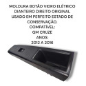 Botão Vidro Dianteiro Direito Gm Cruze 2012 2016 Original