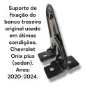 Suporte Fixação Banco Traseiro Chevrolet Onix Plus Original  Preto