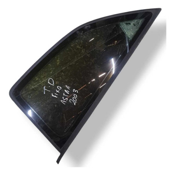 Vidro Fixo Traseiro Direito Chevrolet Astra 2005 2006 2006